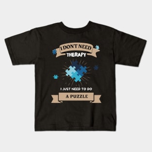 I Don't Need Therapy I Just need To Do a Puzzle Kids T-Shirt